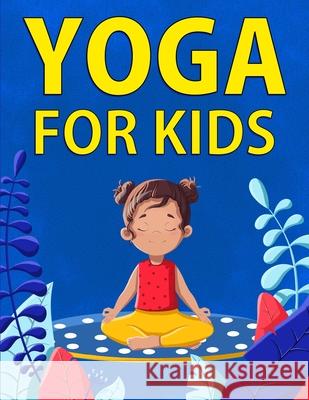 Yoga for Kids Chloe Hansen 9781951806903 Spotlight Media