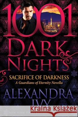 Sacrifice of Darkness: A Guardians of Eternity Novella Alexandra Ivy 9781951812157 Evil Eye Concepts Incorporated