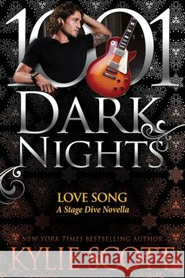 Love Song: A Stage Dive Novella Kylie Scott 9781951812171 Evil Eye Concepts Incorporated