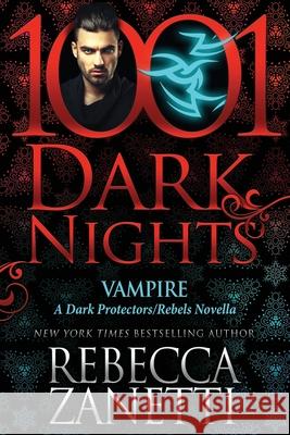 Vampire: A Dark Protectors/Rebels Novella Rebecca Zanetti 9781951812393 Evil Eye Concepts Incorporated