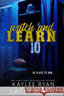 Watch and Learn - Special Edition Lacey Black Kaylee Ryan 9781951828288