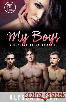 My Boys: A Reverse Harem Romance Alyssa Clark 9781951831356