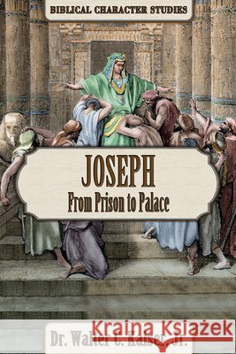 Joseph: From Prison to Palace Walter C. Kaiser 9781951833053