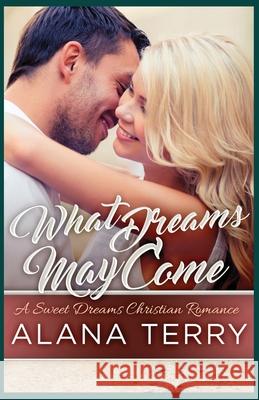 What Dreams May Come Alana Terry 9781951834180
