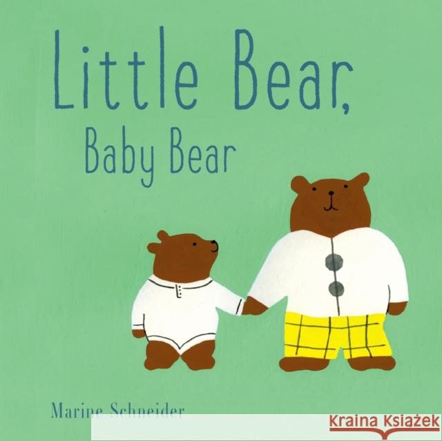 Little Bear, Baby Bear Marine Schneider 9781951836634 Cameron Kids