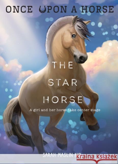 The Star Horse (Once Upon a Horse #3) Sarah Masli Laylie Frazier 9781951836689 Cameron & Company Inc