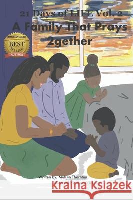 21 Days of LIFE: A Family That Prays 2gether Muhsin Thornton 9781951838041