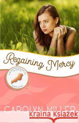 Regaining Mercy: Elnora Island Carolyn Miller 9781951839253 Celebrate Lit Publishing