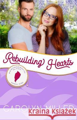 Rebuilding Hearts: Sparrow Island Carolyn Miller 9781951839635 Celebrate Lit Publishing