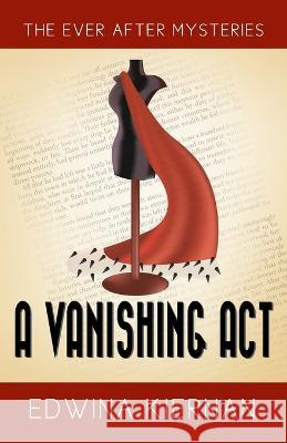 A Vanishing Act: A 1940s Fairytale-Inspired Mystery Edwina Kiernan   9781951839918
