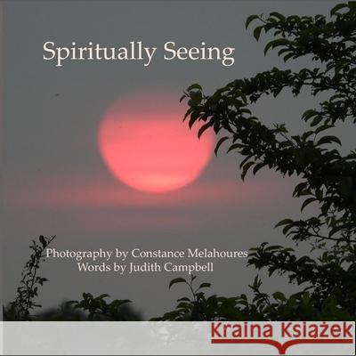 Spiritually Seeing Constance Melahoures Judith Campbell 9781951854034