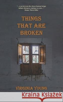 Things That Are Broken Virginia Young 9781951854089 Riverhaven Books