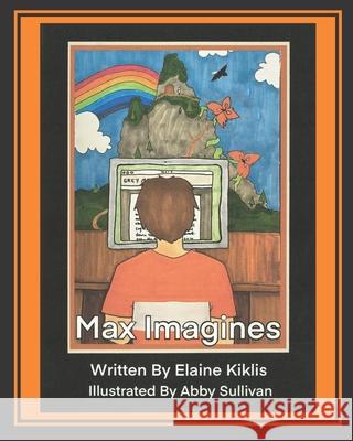 Max Imagines Abby Sullivan Elaine Kiklis 9781951854225 Riverhaven Books