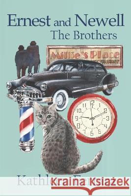 Ernest and Newell: The Brothers Kathleen Ferrara 9781951854324