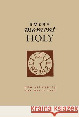 Every Moment Holy, Vol. 1 (Gift Edition) Douglas Kaine McKelvey Ned Bustard 9781951872137 Rabbit Room Press