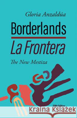 Borderlands / La Frontera: The New Mestiza 5th Edition Anzaldúa, Gloria 9781951874025 Aunt Lute Books