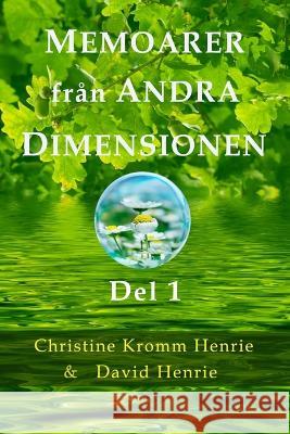 Memoarer Från Andra Dimensionen, Del 1 Henrie, Christine Kromm 9781951879082 Access Soul Knowledge