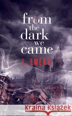 From the Dark We Came J. Emery 9781951880712