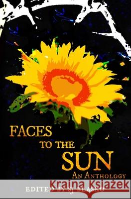 Faces to the Sun Sj Blasko Naomi Karsudjono 9781951882020 Sj Blasko