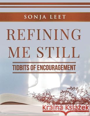 Refining Me Still: Tidbits of Encouragement G. E. M Iris M. Williams Sonja Leet 9781951883232 Butterfly Typeface