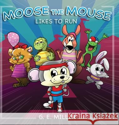 Moose the Mouse Likes To Run G. Miller Paul Valencia Iris Williams 9781951883720 Butterfly Typeface