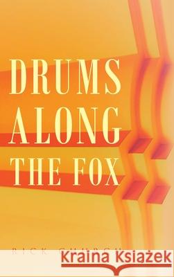 Drums along the Fox Rick Church 9781951886042 Book Vine Press