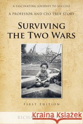 Surviving the Two Wars Richard T Cheng 9781951886813 Book Vine Press