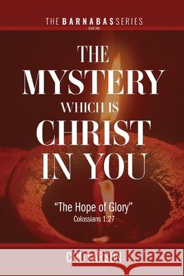 The Mystery Which Is Christ in You: The Hope of Glory (Colossians 1:27) Cho Larson 9781951890353