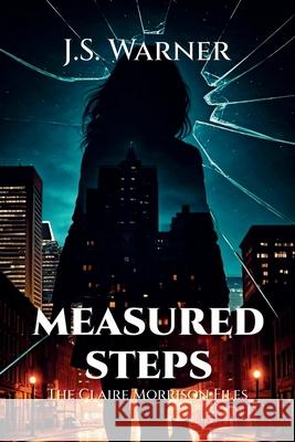 Measured Steps: The Claire Morrison Files J. S. Warner 9781951890742 Dark Corridor Press