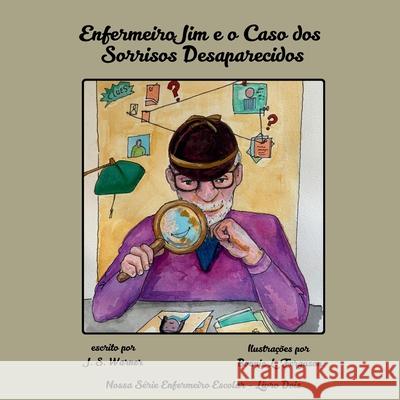 Enfermeiro Jim e o Caso dos Sorrisos Desaparecidos J. S. Warner Bonnie L. Ferguson 9781951890773 Two Five Legacy Books