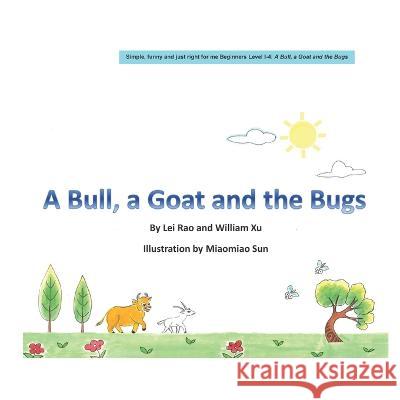 A Bull, a Goat and the Bugs William Xu, Lei Rao 9781951893040 Lei Rao