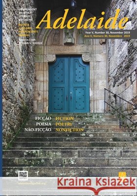 Adelaide: Independent Literary Magazine No.30, November 2019 Stevan V. Nikolic 9781951896089 Adelaide Books