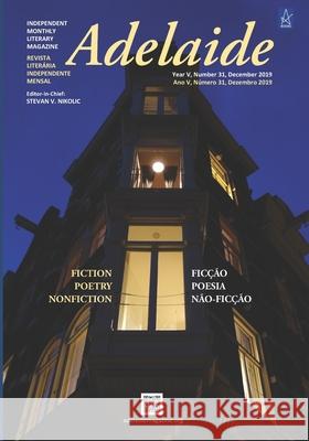 Adelaide: Independent Literary Magazine No. 31, December 2019 Stevan V. Nikolic 9781951896263