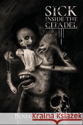 Sick Inside the Citadel Benjamin Welton 9781951897109