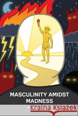 Masculinity Amidst Madness Ryan Landry Bronze Age Pervert 9781951897147