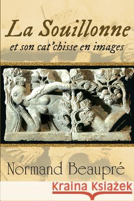 La Souillonne et son cat'chisse en images Normand Beaupre   9781951901844 Alpha Books United