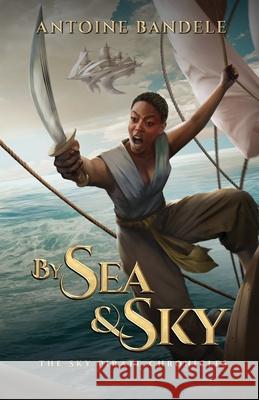 By Sea & Sky: An Esowon Story Antoine Bandele, Callan Brown, Fiona McLaren 9781951905880 Antoine Bandele