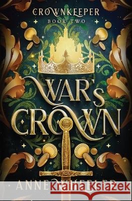 War's Crown Anne Wheeler   9781951910105 Catherine a Wheeler