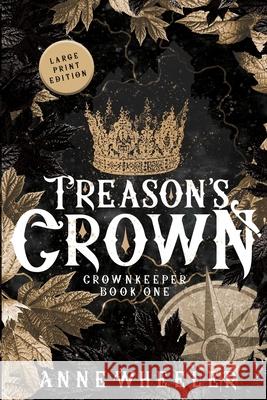 Treason's Crown Anne Wheeler 9781951910129 Catherine a Wheeler