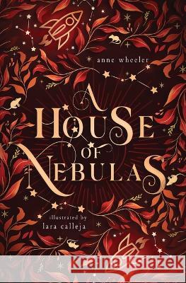 A House of Nebulas Anne Wheeler Lara Calleja  9781951910297 Catherine a Wheeler