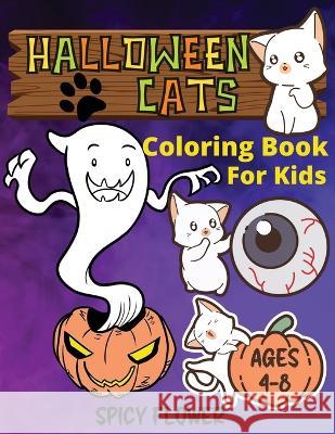 Halloween cute cats coloring book for kids ages 4-8: Enjoy the spooky holiday with 50 adorable coloring pages of a cute kitty amongst many Halloween friendly monsters! Spicy Flower 9781951911584 Spicy Flower