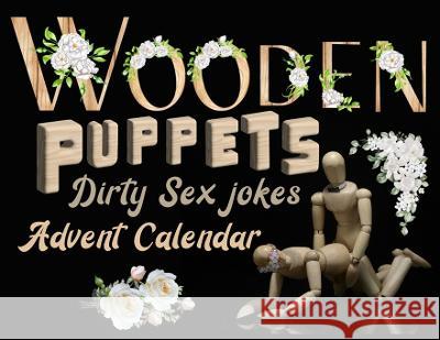 Wooden puppets and dirty sex jokes advent calendar book: Fun and original Christmas gift for adults with a good sense of humour! List, The Naughty 9781951911805 Naughty List