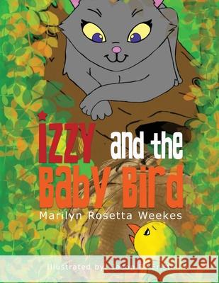 Izzy And the Baby Bird Marilyn Rosetta Weekes 9781951913946