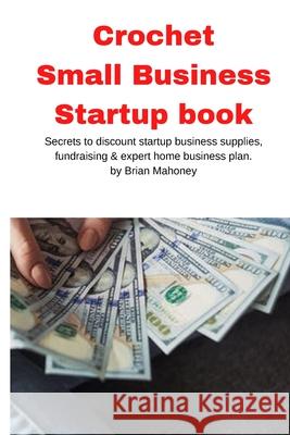 Crochet Small Business Startup book Brian Mahoney 9781951929558 Mahoneyproducts