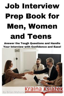 Job Interview Prep Book for Men, Women and Teens Mahoney   9781951929794 Mahoneyproducts