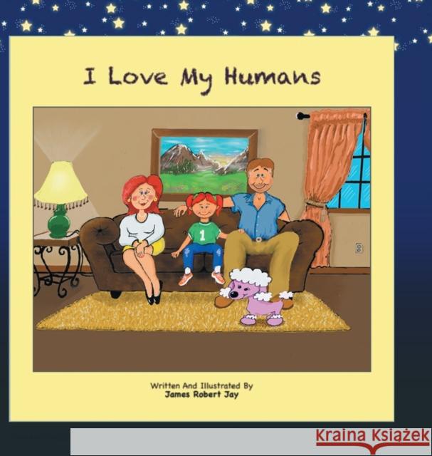 I Love My Humans: Poppy The Pink Poodle James Robert Jay Linda Ewington 9781951932428 Legaia Books Online Inc