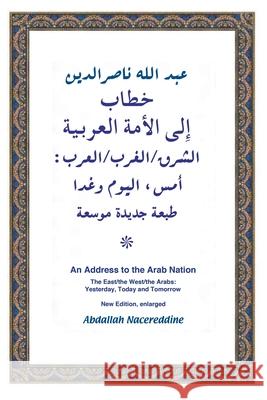 The East/ the West / the Arabs: Yesterday, Today and Tomorrow Abdallah Nacereddine 9781951932497 Legaia Books Online Inc