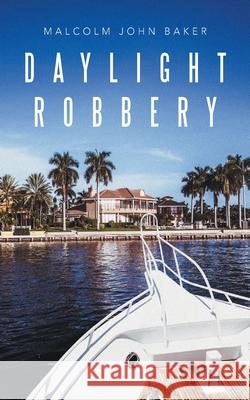 Daylight Robbery Malcolm John Baker 9781951933678