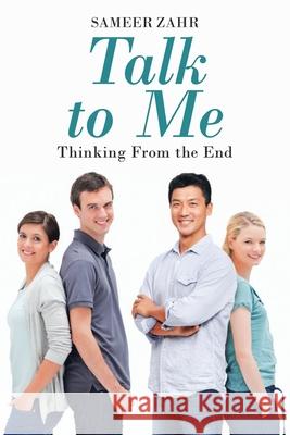 Talk To Me: Thinking From the End Sameer Zahr 9781951933814 Sameer Zahr