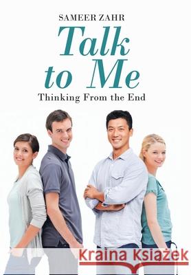 Talk To Me: Thinking From the End Sameer Zahr 9781951933821 Sameer Zahr